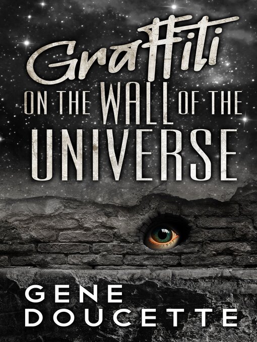 Title details for Graffiti on the Wall of the Universe by Gene Doucette - Available